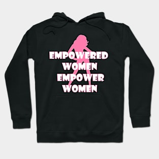 Empowered Women Empower Women T-Shirt Hoodie